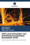 Cover: CO2-Laserschneiden von kohlefaserverst&auml;rktem Kunststoff (CFK) - Verlag Unser Wissen