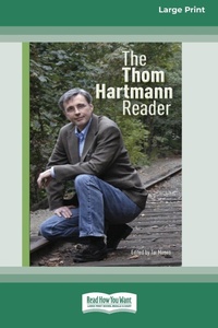 Abbildung von: The Thom Hartmann Reader [16 Pt Large Print Edition] - READHOWYOUWANT