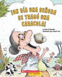 Abbildung von: !Un Dia Una Senora Se Trago Una Caracola! (There Was an Old Lady Who Swallowed a Shell!) - Scholastic en Espanol