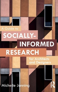 Enlarge image Cover: A Guide to Socially-Informed Research for Architects and Designers - Routledge