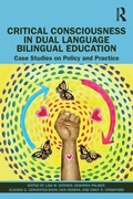 Cover: Critical Consciousness in Dual Language Bilingual Education - Routledge