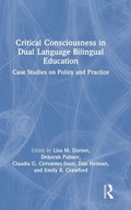 Cover: Critical Consciousness in Dual Language Bilingual Education - Routledge