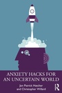 Cover: Anxiety Hacks for an Uncertain World - Routledge