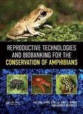 Cover: Reproductive Technologies and Biobanking for the Conservation of Amphibians - CRC Press