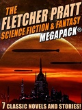 Cover: The Fletcher Pratt Science Fiction & Fantasy MEGAPACK&reg; - Wildside Press