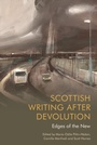 Cover: Scottish Writing After Devolution - Edinburgh University Press