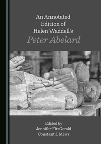 Abbildung von: Annotated Edition of Helen Waddell's Peter Abelard - Cambridge Scholars Publishing