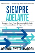 Cover: Siempre Adelante: Descubre C&oacute;mo Tener &Eacute;xito en las Dificultades con Historias Reales de Superaci&oacute;n Personal - Cofre del Saber