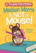 Cover: Madison Morris Is NOT a Mouse! - Amulet Books