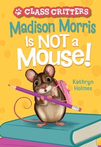 Enlarge image Cover: Madison Morris Is NOT a Mouse! - Amulet Books