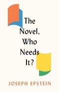 Cover: The Novel, Who Needs It? - Encounter Books