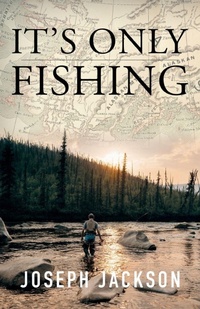 Enlarge image Cover: It's Only Fishing - Epicenter Press (WA)