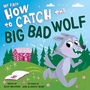 Cover: My First How to Catch the Big Bad Wolf - Sourcebooks Wonderland
