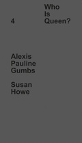 Cover: Who Is Queen? 4: Alexis Pauline Gumbs, Susan Howe - DABA