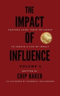 Cover: The Impact of Influence Volume 4 - Baker Impact LLC