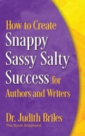 Cover: How to Create Snappy Sassy Salty Success for Authors and Writers - Mile High Press