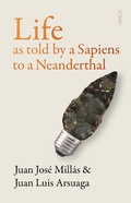Cover: Life As Told by a Sapiens to a Neanderthal - Scribe Publications Pty Ltd