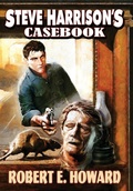 Cover: Steve Harrison's Casebook - REH Foundation Press