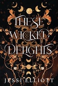 Cover: These Wicked Delights - Jessi Elliott