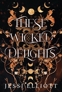 Enlarge image Cover: These Wicked Delights - Jessi Elliott