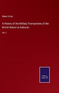 Cover: A History of the Military Transactions of the British Nation in Indostan - Salzwasser-Verlag