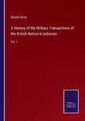 Cover: A History of the Military Transactions of the British Nation in Indostan - Salzwasser-Verlag