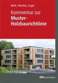 Abbildung von: Kommentar zur Muster-Holzbaurichtlinie (MHolzBauRL) - Rudolf Müller Verlag