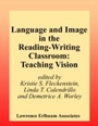 Cover: Language and Image in the Reading-Writing Classroom - Routledge