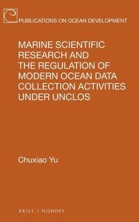 Enlarge image Cover: Marine Scientific Research and the Regulation of Modern Ocean Data Collection Activities under UNCLOS - Martinus Nijhoff