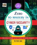 Cover: Zero To Mastery In Cybersecurity- Become Zero To Hero In Cybersecurity, This Cybersecurity Book Covers A-Z Cybersecurity Concepts, 2022 Latest Edition - VAYU EDUCATION OF INDIA