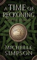Cover: A Time of Reckoning: Book One Betrayals - Michelle Simpson