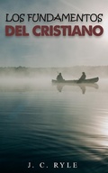 Cover: Los fundamentos del cristiano - FELIPE CHAVARRO POLAN&Iacute;A INC