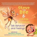 Cover: Steve the Bee and Little Frankie Talk Behavior and Feelings - Mabma Enterprises, LLC