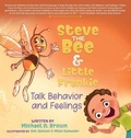 Cover: Steve the Bee and Little Frankie Talk Behavior and Feelings - Mabma Enterprises, LLC