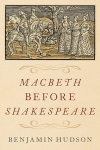 Enlarge image Cover: Macbeth before Shakespeare - Oxford University Press Inc