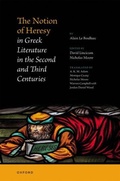 Cover: The Notion of Heresy in Greek Literature in the Second and Third Centuries - Oxford University Press