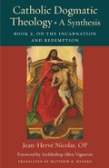 Cover: Catholic Dogmatic Theology: a Synthesis - The Catholic University of America Press