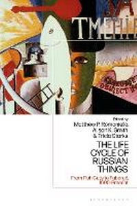 Enlarge image Cover: The Life Cycle of Russian Things - Bloomsbury Academic
