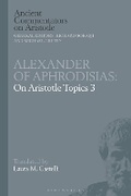 Cover: Alexander of Aphrodisias: On Aristotle Topics 3 - Bloomsbury Academic