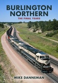 Cover: Burlington Northern: The Final Years - Amberley Publishing