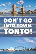 Cover: Don't Go Into Town, Tonto! - Austin Macauley Publishers