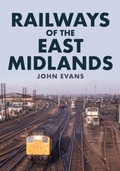 Cover: Railways of the East Midlands - Amberley Publishing