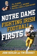 Cover: Notre Dame Fighting Irish Football Firsts - The Lyons Press