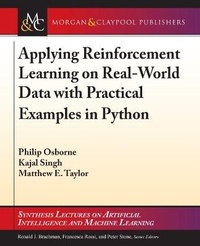 Enlarge image Cover: Applying Reinforcement Learning on Real-World Data with Practical Examples in Python - Morgan & Claypool Publishers