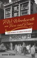 Cover: F. W. Woolworth and the Five and Dime - Bookbaby