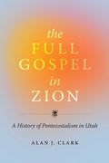 Cover: The Full Gospel in Zion - University of Utah Press,U.S.