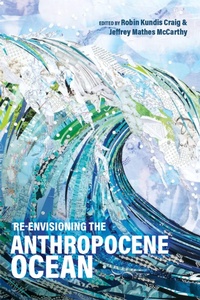 Enlarge image Cover: Re-Envisioning the Anthropocene Ocean - University of Utah Press,U.S.