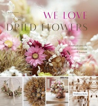 Abbildung von: We Love Dried Flowers - WildFlower Media, Inc.