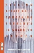Cover: Feeling Afraid As If Something Terrible Is Going To Happen - Nick Hern Books