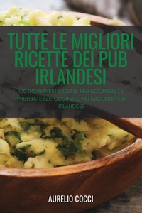 Abbildung von: Tutte Le Migliori Ricette Dei Pub Irlandesi - AURELIO COCCI